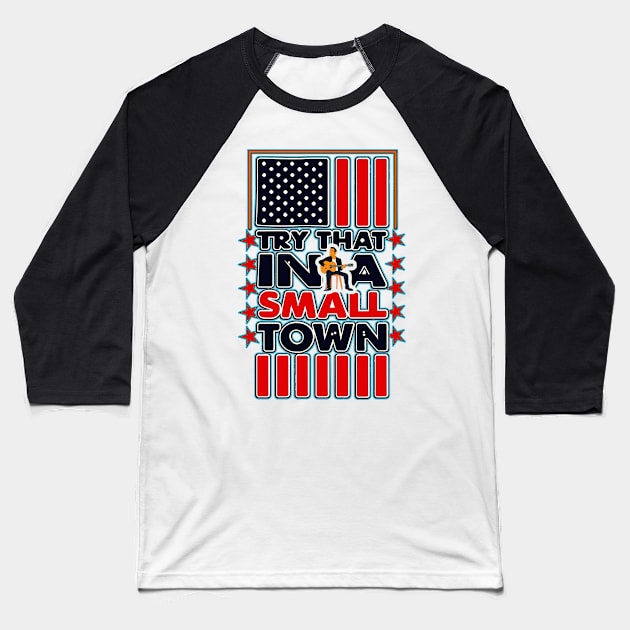 Copy of Try That in A Small Town Shirt, Vintage Try That in A Small Town Flag USA T-Shirt Baseball T-Shirt by masterpiecesai